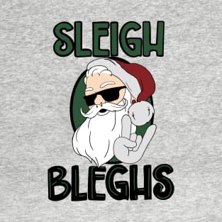 Sleigh Bleghs T-Shirt